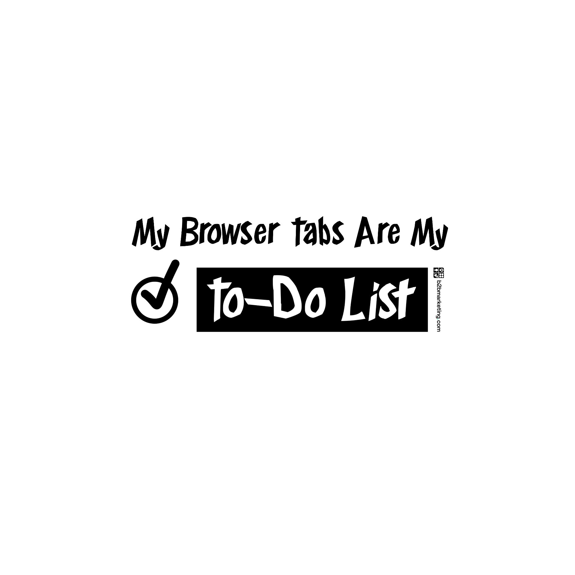 Sticker: My browser tabs are my to-do list
