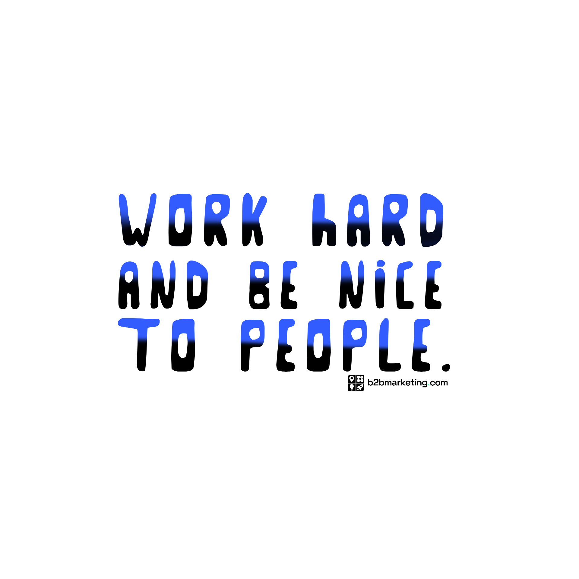 Sticker: Work hard and be nice to people
